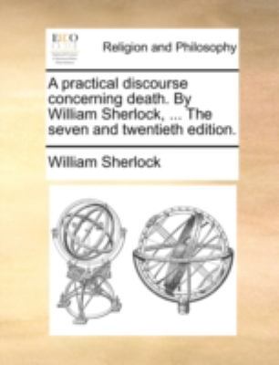 A Practical Discourse Concerning Death. by Will... 1140782134 Book Cover