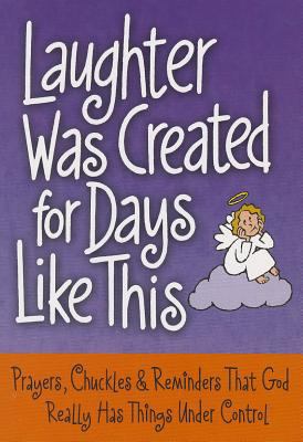 Laughter Was Created for Days Like This: Prayer... 0984332898 Book Cover