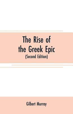 The rise of the Greek epic: being a course of l... 9353708060 Book Cover