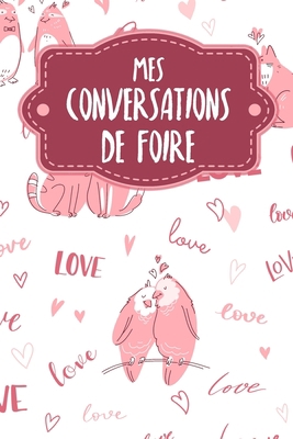 Mes conversations de foire: Carnet à compléter ... [French] B084DFQ2G9 Book Cover