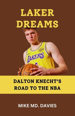 Laker Dreams: "Dalton Knecht's Road to the Nba"            Book Cover