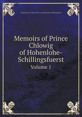 Memoirs of Prince Chlowig of Hohenlohe-Schillin... 5518613539 Book Cover