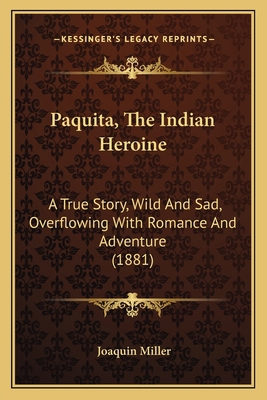 Paquita, The Indian Heroine: A True Story, Wild... 1163989622 Book Cover