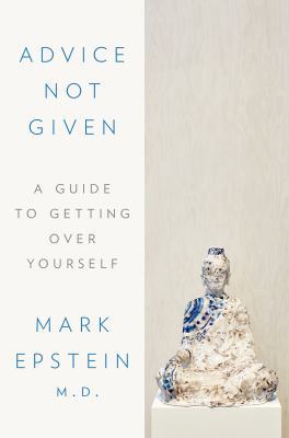 Advice Not Given: A Guide to Getting Over Yourself 0399564322 Book Cover