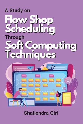 A Study on Flow Shop Scheduling Through Soft Co... 1937221172 Book Cover