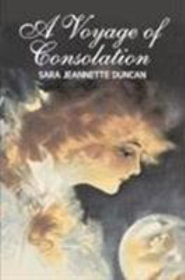 A Voyage of Consolation by Sara Jeanette Duncan... 160312599X Book Cover