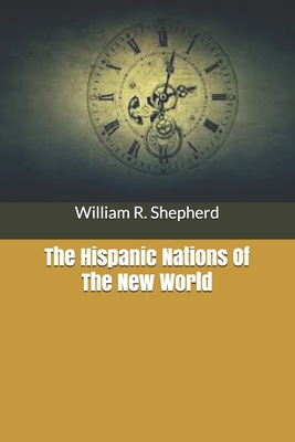 The Hispanic Nations Of The New World B0858VQZBM Book Cover