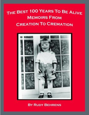 Paperback Best 100 Years to Be Alive Memoirs from Creation to Cremation Book