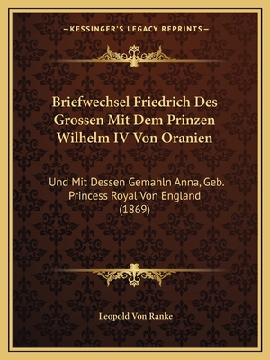 Briefwechsel Friedrich Des Grossen Mit Dem Prin... [German] 116744356X Book Cover