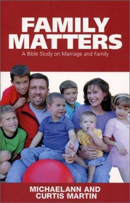 Family Matters: A Bible Study on Marriage and F... 1931018146 Book Cover