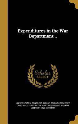 Expenditures in the War Department .. 1362542423 Book Cover