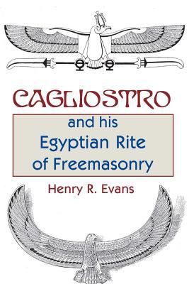 Cagliostro and his Egyptian Rite of Freemasonry 1613422237 Book Cover