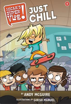 Micah's Super Vlog: Just Chill 154601330X Book Cover
