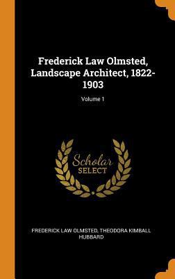 Frederick Law Olmsted, Landscape Architect, 182... 0344373983 Book Cover