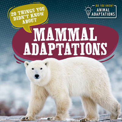 20 Things You Didn't Know about Mammal Adaptations 153838681X Book Cover