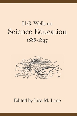 H. G. Wells on Science Education, 1886-1897 B0D1P8DGMZ Book Cover
