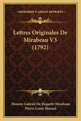 Lettres Originales De Mirabeau V3 (1792) [French] 1165949482 Book Cover