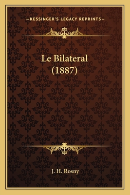 Le Bilateral (1887) [French] 1167703804 Book Cover