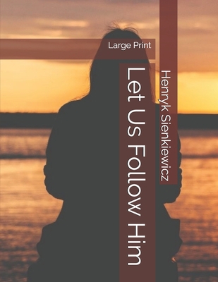 Let Us Follow Him: Large Print 1700642537 Book Cover