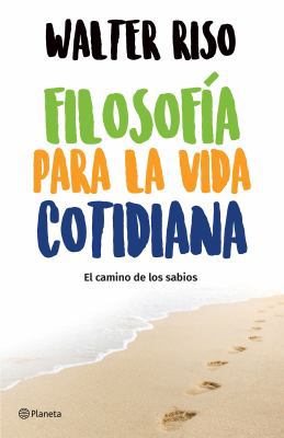 Filosofía para la vida cotidiana. El camino de ... [Spanish]            Book Cover