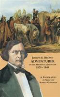 Joseph R. Brown Adventurer on the Minnesota Fro... 1883477123 Book Cover