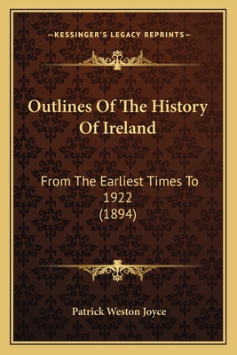 Outlines Of The History Of Ireland: From The Ea... 1166297047 Book Cover