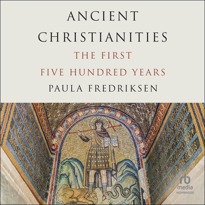 Ancient Christianities: The First Five Hundred ... B0F41KCV9L Book Cover