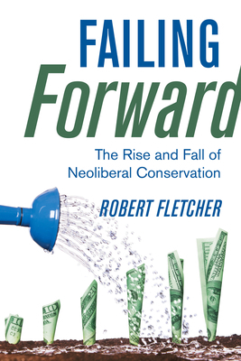 Failing Forward: The Rise and Fall of Neolibera... 0520390695 Book Cover