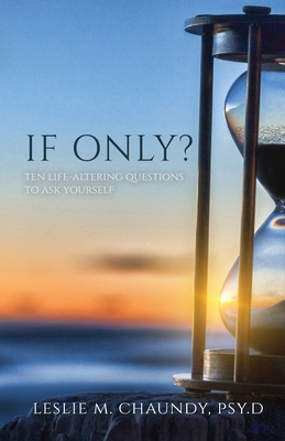 If Only: Ten Life-Altering Questions to Ask You... 1685563627 Book Cover