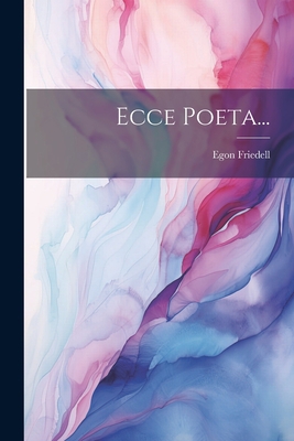 Ecce Poeta... [German] 1021220329 Book Cover