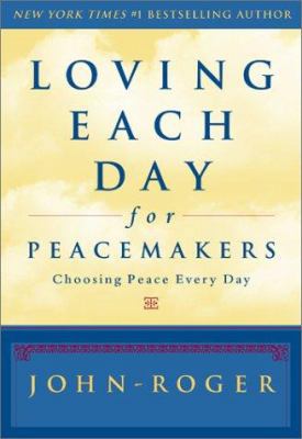 Loving Each Day for Peacemakers: Choosing Peace... 1893020142 Book Cover