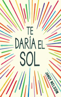 Te Daria El Sol / I'll Give You the Sun [Spanish] 6071137217 Book Cover