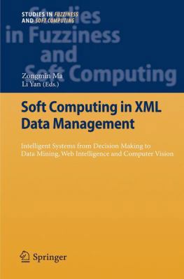 Soft Computing in XML Data Management: Intellig... 3642264018 Book Cover