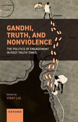 Gandhi, Truth, and Nonviolence: The Politics of... 0198936621 Book Cover