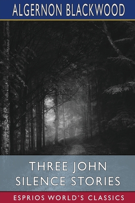 Three John Silence Stories (Esprios Classics) B0B6WYTH95 Book Cover