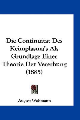 Die Continuitat Des Keimplasma's ALS Grundlage ... [German] 1161227083 Book Cover