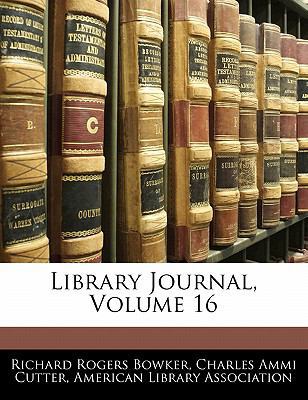 Library Journal, Volume 16 1141245590 Book Cover