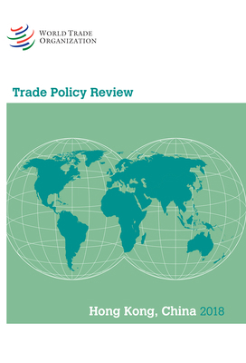 Trade Policy Review 2018: Hong Kong China 9287044163 Book Cover