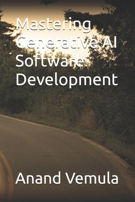 Mastering Generative AI Software Development B0D5152BMK Book Cover