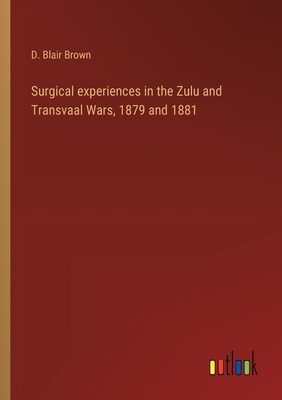 Surgical experiences in the Zulu and Transvaal ... 3385337984 Book Cover
