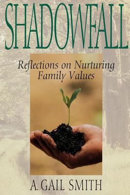 Shadowfall: Reflections On Nurturing Family Values 1573451452 Book Cover