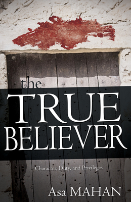 The True Believer: Character, Duty, and Privileges 1629110043 Book Cover