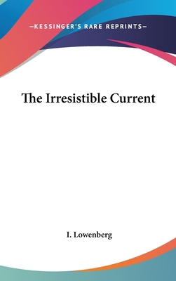 The Irresistible Current 0548561184 Book Cover