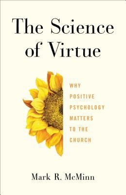 The Science of Virtue: Why Positive Psychology ... 1587434091 Book Cover