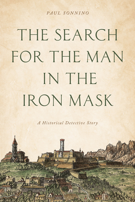 The Search for the Man in the Iron Mask: A Hist... 1538141442 Book Cover