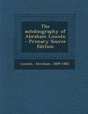 The Autobiography of Abraham Lincoln 1295809656 Book Cover