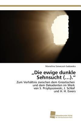 "Die ewige dunkle Sehnsucht (...)." [German] 3838135555 Book Cover