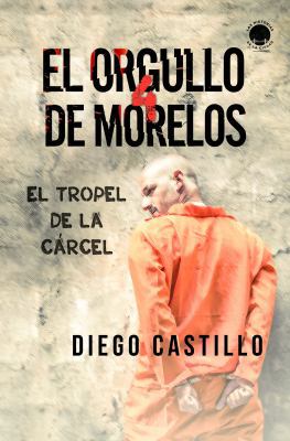 El Orgullo de Morelos 4: El tropel de la cárcel [Spanish] 0998228796 Book Cover