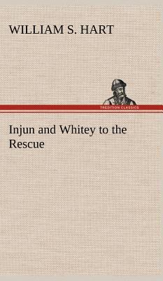 Injun and Whitey to the Rescue 3849180506 Book Cover