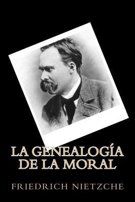 La Genealogia de La Moral (Spanish Edition) [Spanish] 1535206489 Book Cover